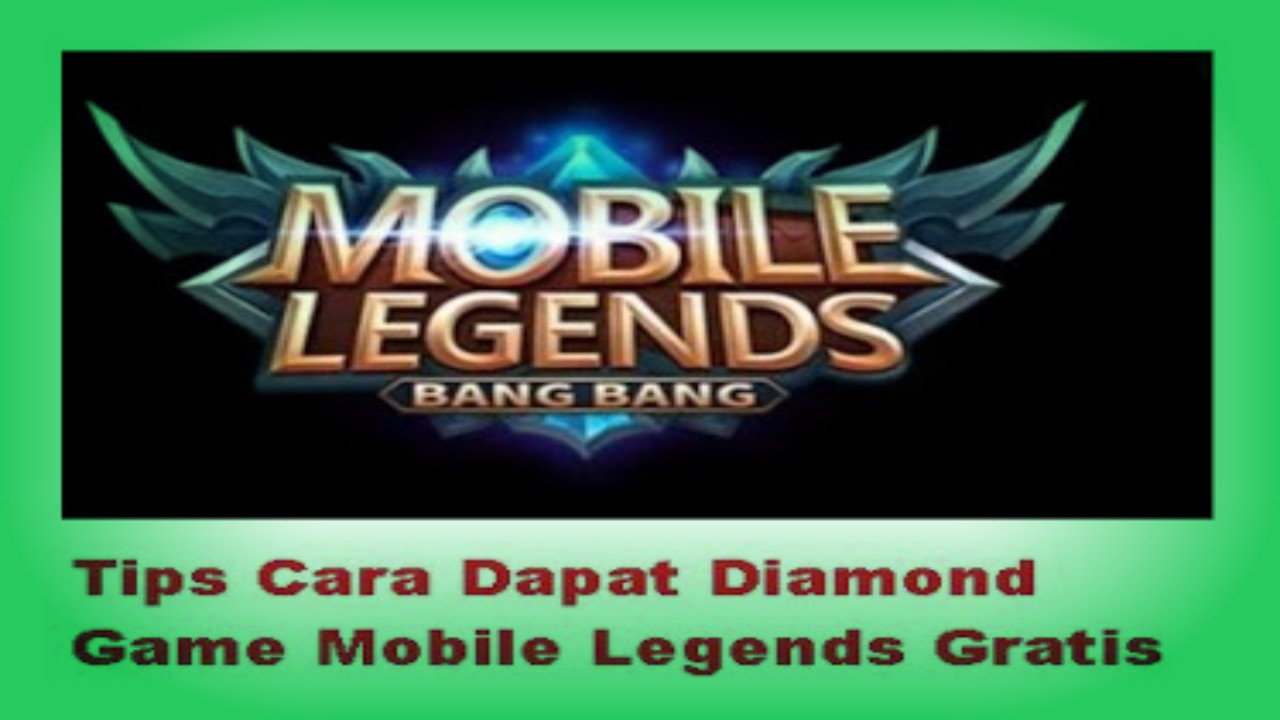 Cara Mendapatkan Diamond Game Mobile Legends Gratis Terbaru