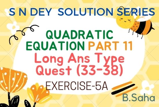 QUADRATIC EQUATIONS (Part-11) | S.N. Dey Math Solution Series