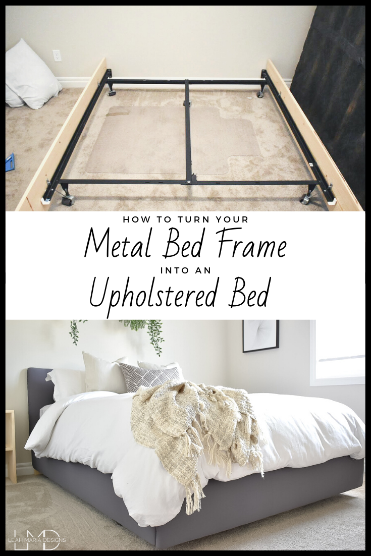 How To Turn A Metal Bed Frame Into An Upholstered Leah Maria Designs Metal Bed Frame Into An Upholstered, Can You Attach A Headboard To Any Bed Frame