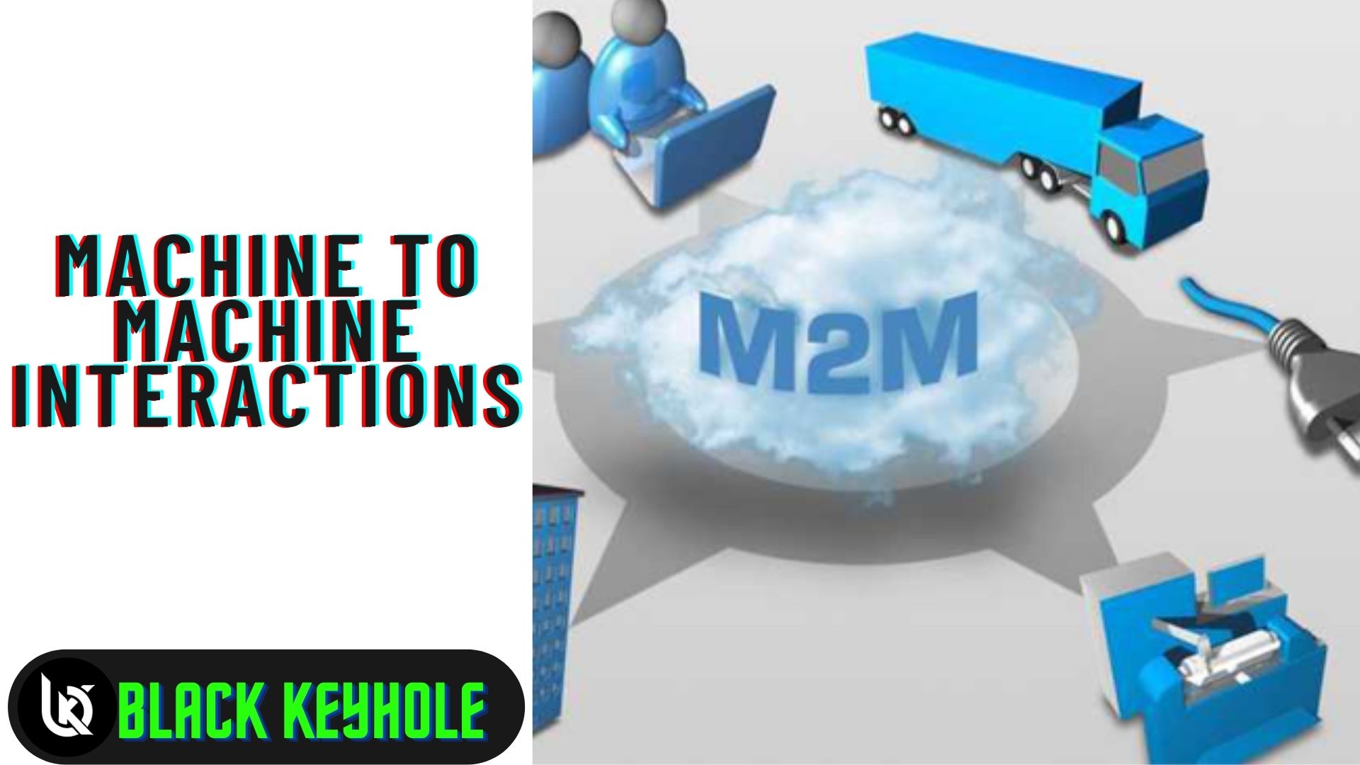 Machine to Machine Interactions Black keyhole