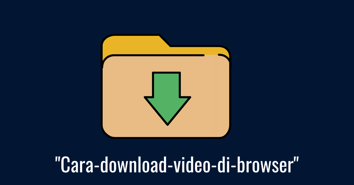 4 Cara Download Video Di Browser Paling Mudah - Sabineblog - Tekno