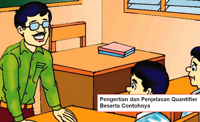 Pengertian dan Penjelasan Quantifier Beserta Contohnya