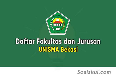 Daftar Fakultas dan Jurusan UNISMA Bekasi