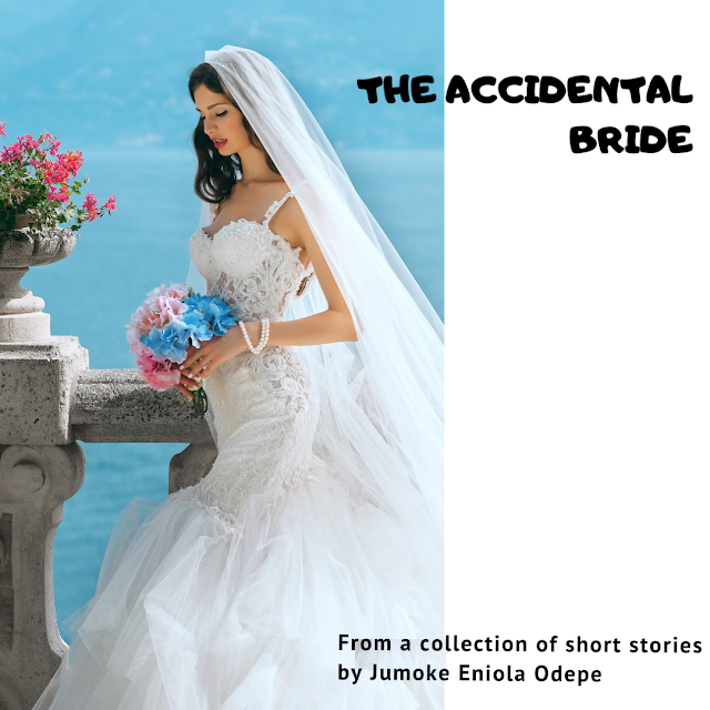 The Accidental Bride by Jumoke Eniola Odepe