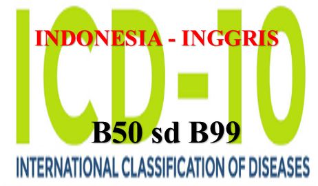 KODE DIAGNOSA ICD- X DARI B50 SAMPAI B99 INDONESIA- INGGRIS - Rumah
