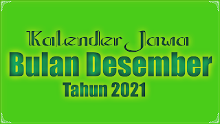 kalender jawa untuk bulan desember 2021 - kanalmu