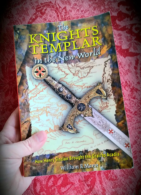 The Knights Templar in the New World. How Henry Sinclair Brought the Grail to Acadia. William F. Mann
