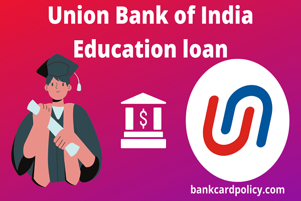 Union Bank of India Education loan