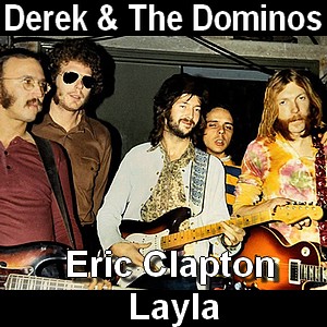 Eric Clapton – Layla (Derek & The Dominos)