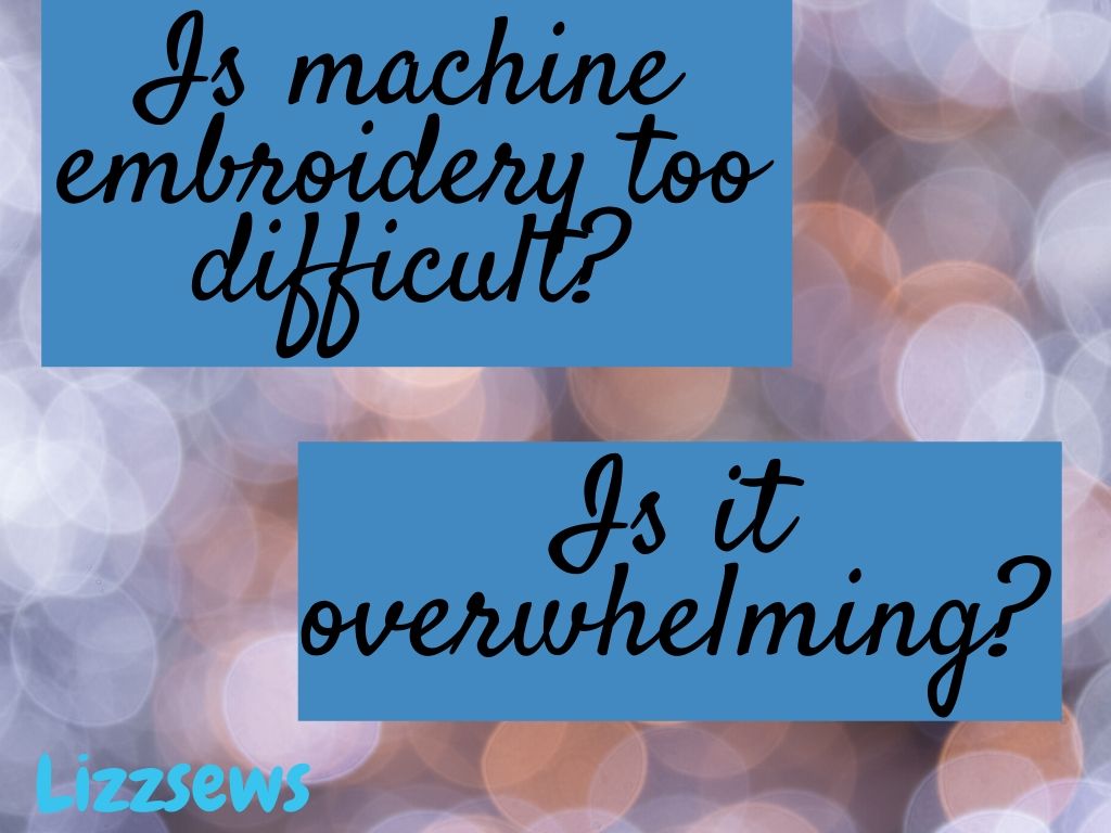 Is Machine Embroidery Too Difficult For Me?