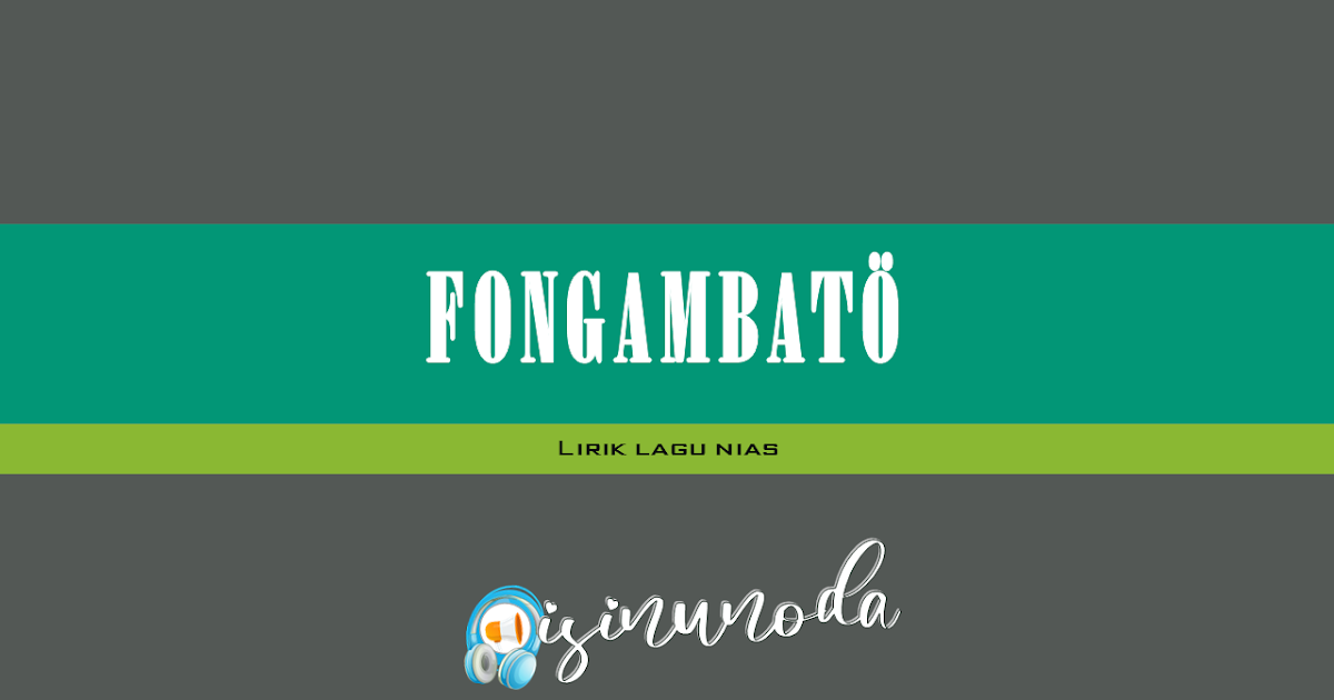 Lirik Lagu Nias Fongambato
