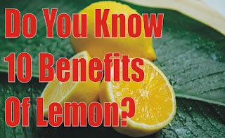 Do You Know 10 Benefits Of Lemon?