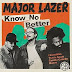 Major Lazer - Know No Better