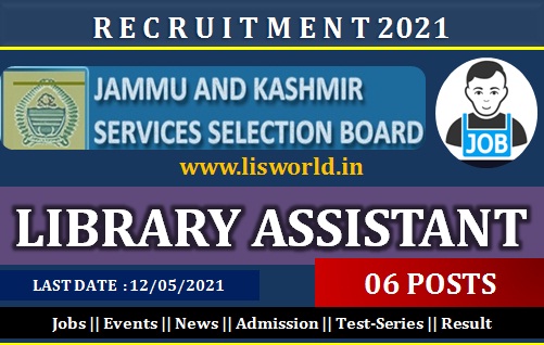  Recruitment for Library Assistant(06Posts) at Government of Jammu and Kashmir J&K Services Selection Board Last Date: 12/05/2021