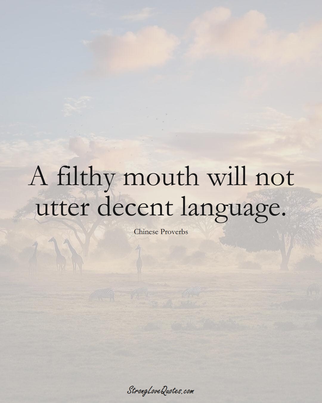 A filthy mouth will not utter decent language. (Chinese Sayings);  #AsianSayings