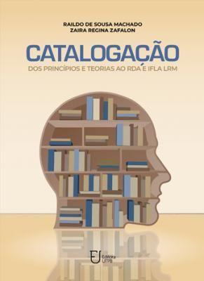 Catalogação: dos Princípios e Teorias ao RDA e IFLA LRM