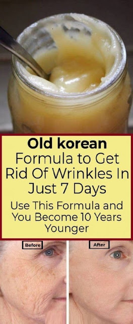 Old korean Formula to Get Rid Of Wrinkles In Just 7 Days Use This Formula and You Become 10 Years Younger