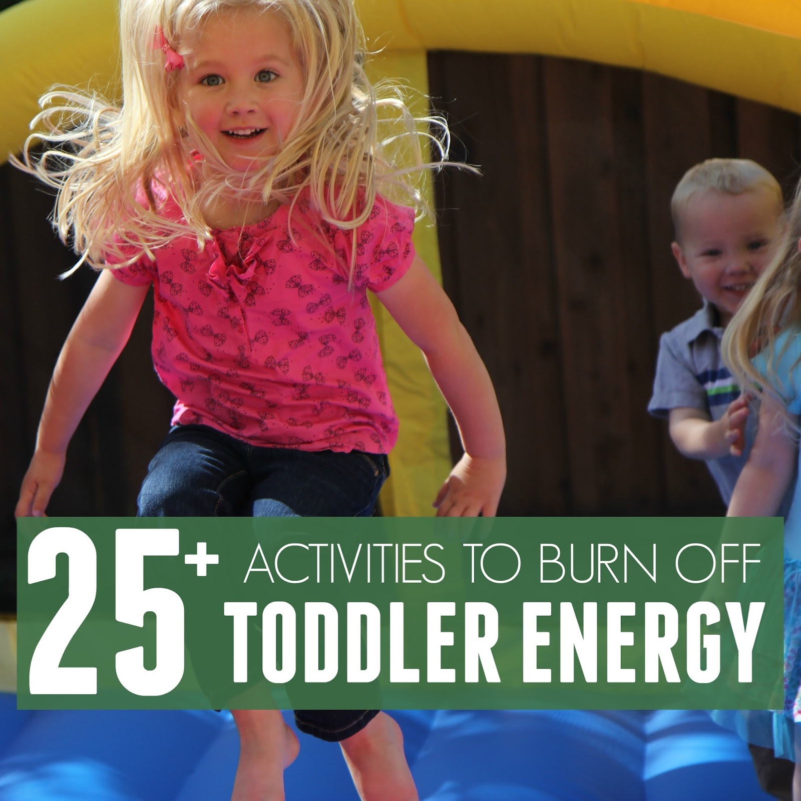 Toddler Approved! 25+ Quick Activities to Burn Off Toddler Energy