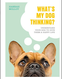 What’s My Dog Thinking?: Understand Your Dog to Give Them a Happy Life What’s My Dog Thinking?: Understand Your Dog to Give Them a Happy Life