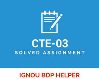IGNOU BA/BDP CTE-03 SOLVED ASSIGNMENT 2017-18