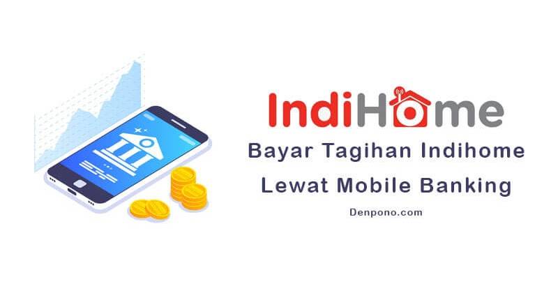 Panduan Cara Bayar Indihome Lewat M Banking Denpono Blog