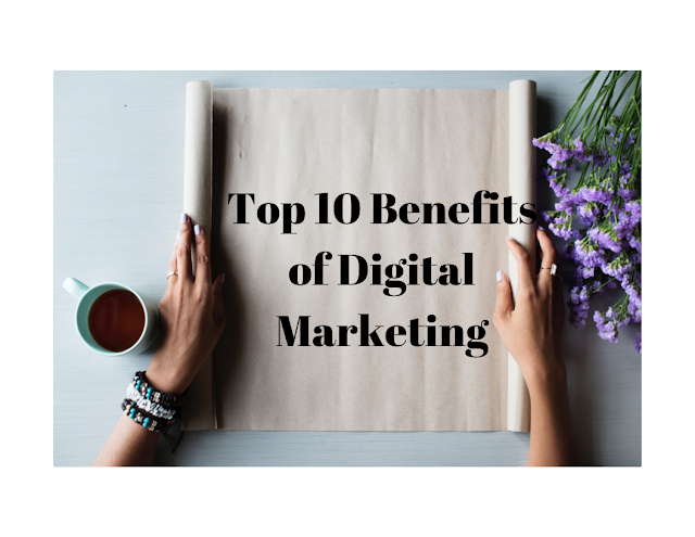 Top 10 Benefits of Digital Marketing Top-10-Benefits-of-Digital-Marketing-The Agrawal Neha Blog
