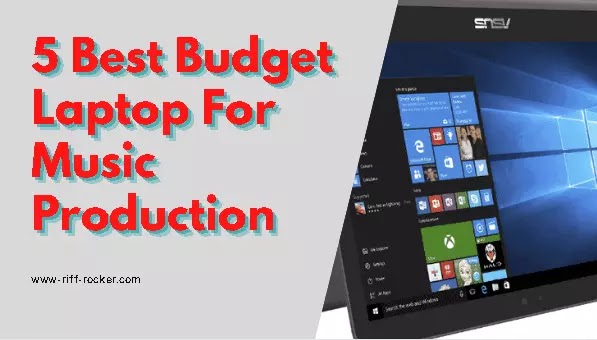 5 Best Budget Laptop For Music Production 5 Best Budget Laptop For Music Production