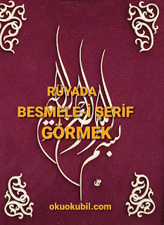 Rüyada Besmele-i Şerifi Görmek Ne Manadadır?