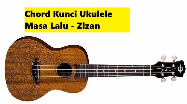 Chord Kunci Ukulele Masa Lalu - Zizan - CalonPintar.Com