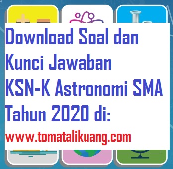 Soal Ksnk Ksn K Osn Astronomi Sma 2020 Dan Kunci Jawabannya Tingkat Kabupaten Kota Tomatalikuang Com Berita Pendidikan Terbaru
