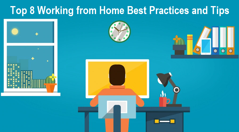 Top 8 Working from Home Best Practices and Tips for 2021