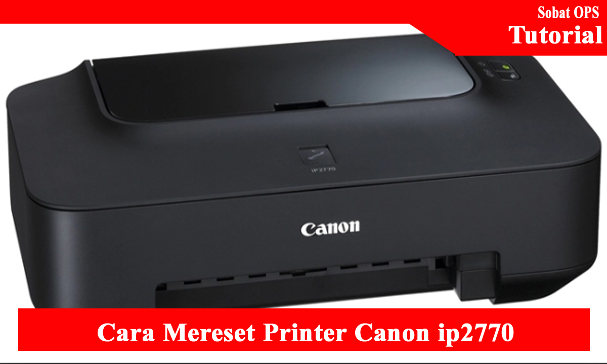 Cara Mereset Printer Canon ip2770 Blog Operator Sekolah