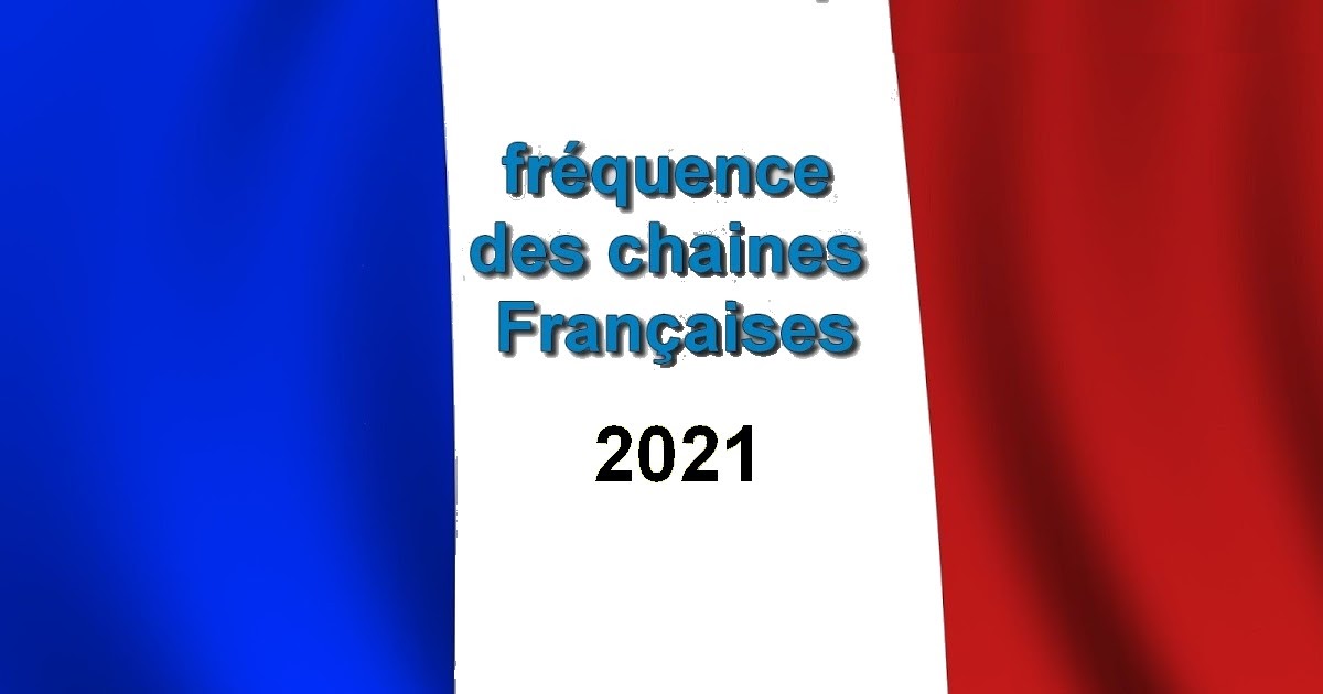 Quel Satellite Pour Recevoir Les Chaînes Françaises Fréquence chaines francaises sur Astra 19 E