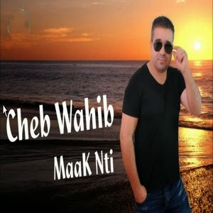Cheb Wahib-Maâk Nti 2015