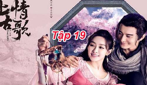 Thượng Cổ Tình Ca – Tập 19