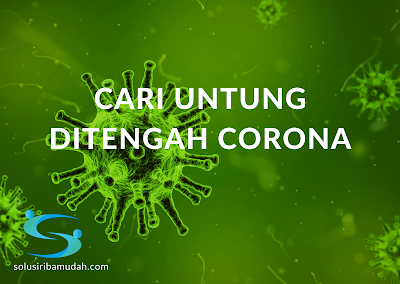 Cari Untung Ditengah Virus Corona Riba