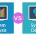 System Analysis And Design | Top 10 differences you should know.