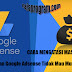 Cara Mengatasi Iklan Adsense Tidak Muncul Di Beberapa Artikel