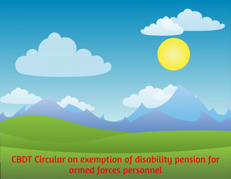 cbdt-circular-on-exemption-of-disability-pension-for-armed-forces-personnel