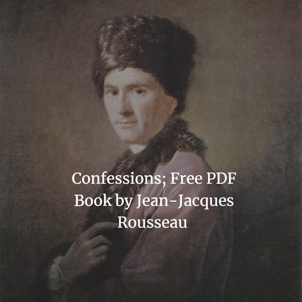 the confessions of jean jacques rousseau the confessions of jean jacques rousseau
