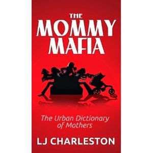 the mommy mafia, lj charleston, mom humor, urban dictionary of mothers