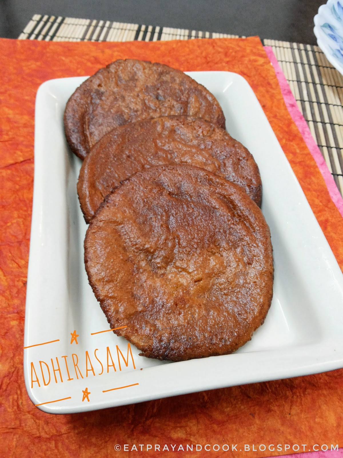 Eat Pray and Cook Adhirasam King of Desserts in Tamil Cuisine