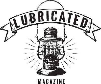 Lubricated Magazine - Lubricating the Revolution...