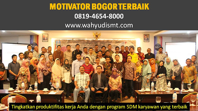 JASA MOTIVATOR BOGOR, MOTIVATOR DI BOGOR, MOTIVATOR KOTA BOGOR, TRAINING MOTIVASI BOGOR  TERBAIK