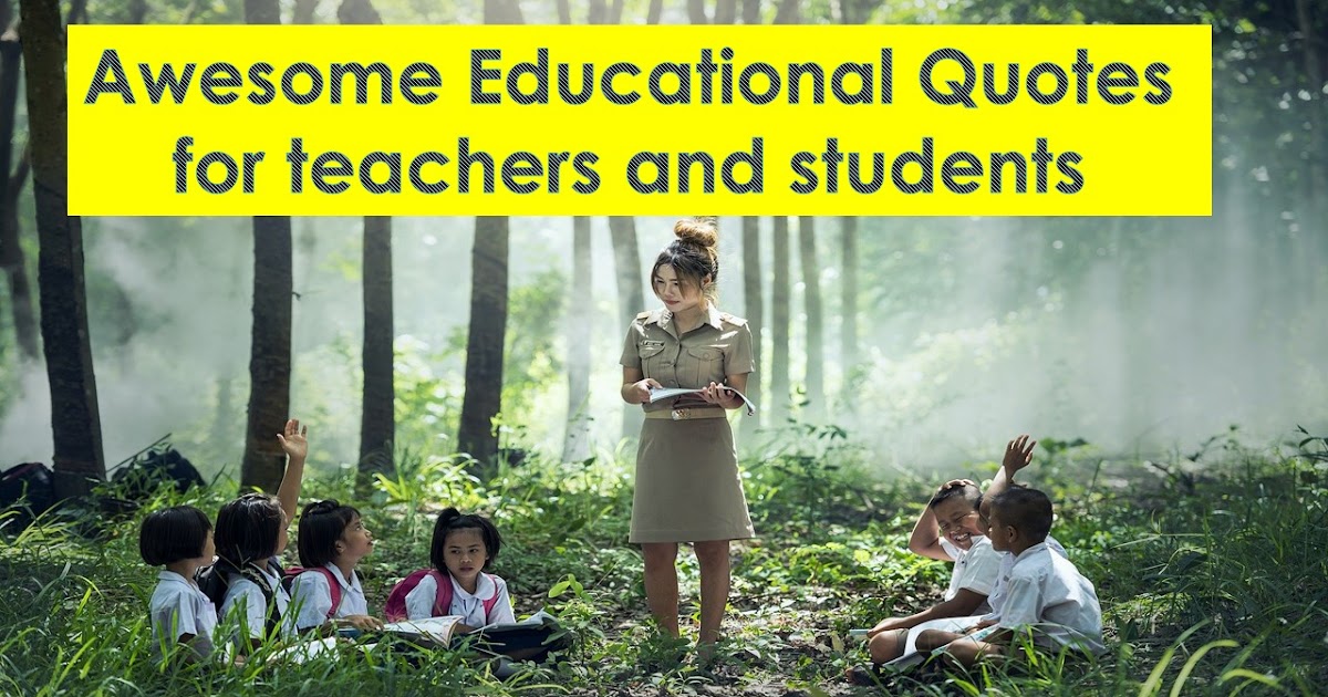 Awesome Educational Quotes for teachers and students - Best