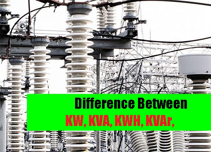 Difference Between KW, KVA, KWH, KVAr, electrical