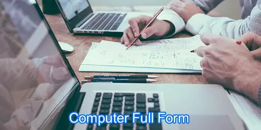 कंप्यूटर का फुल फॉर्म क्या है और उसके कितने प्रकार है – Full Form Of Computer कंप्यूटर का फुल फॉर्म