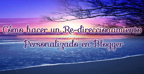 Como-hacer-Redireccionamiento-Personalizado-blogger