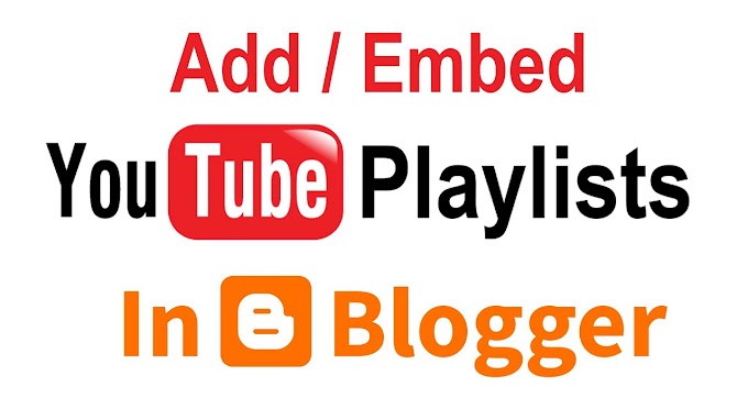 Add YouTube Playlists videos in Blogger - How to Embed YouTube playlists video on Blogger