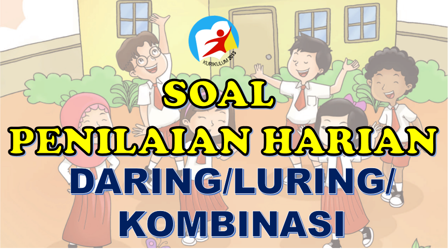 SOAL ULANGAN HARIAN DAN KISIKISI SD K13 REVISI SEMUA